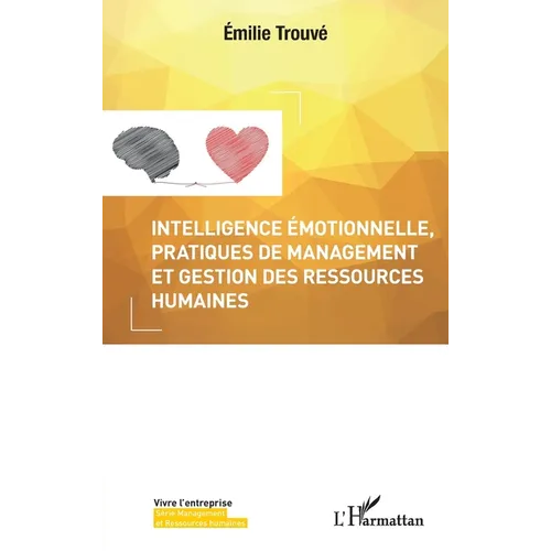 Intelligence émotionnelle, pratiques de management et gestion des ressources humaines