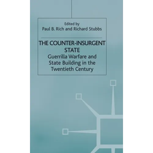 The Counter-Insurgent State: Guerrilla Warfare and State Building in the Twentieth Century