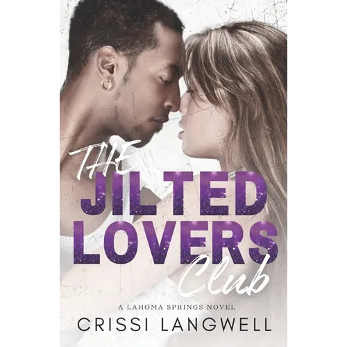 The Jilted Lovers Club: An Opposites Attract, Small Town Romance