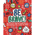 Be Brave!