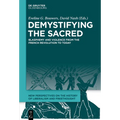 Demystifying the Sacred: Blasphemy and Violence from the French Revolution to Today
