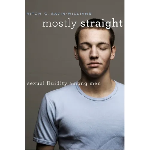 Mostly Straight: Sexual Fluidity Among Men