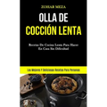Olla De Cocción Lenta: Recetas de cocina lenta para hacer en casa sin dificultad (Las mejores y deliciosas recetas para personas)