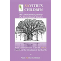 Savitri's Children: An Evolutionary Tale of Love, Death & the Healing of the Earth