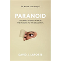 Paranoid: Exploring Suspicion from the Dubious to the Delusional