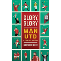 Glory, Glory Man Utd: A Celebratory History