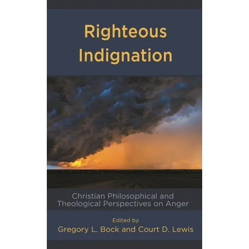 Righteous Indignation: Christian Philosophical and Theological Perspectives on Anger