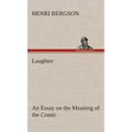 Laughter: an Essay on the Meaning of the Comic