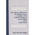 The Audience Reflected in the Medium of Law: A Critique of the Political Economy of Speech Rights in the United States