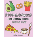 Food & Snacks Coloring Book: Bold & Easy Designs for Adults and Kids (Big, Bold & Easy Designs Including Food and Snacks Names Coloring Book)