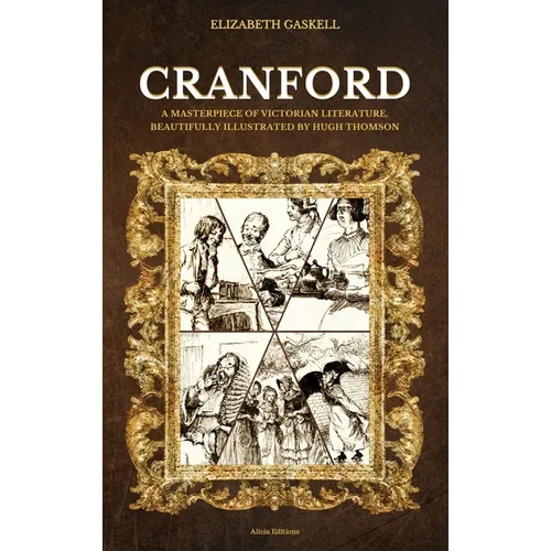 Cranford: A Masterpiece of Victorian Literature, Beautifully Illustrated by Hugh Thomson