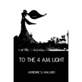 To the 4 a.m. Light