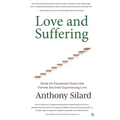 Love and Suffering: Break the Emotional Chains that Prevent You from Experiencing Love