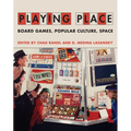 Playing Place: Board Games, Popular Culture, Space