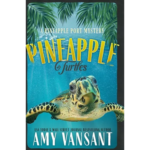 Pineapple Turtles: A Pineapple Port Mystery: Book Ten - A Funny, Feel-Good Thriller Mystery