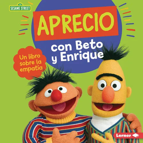 Aprecio Con Beto Y Enrique (Caring with Bert and Ernie): Un Libro Sobre La Empatía (a Book about Empathy)