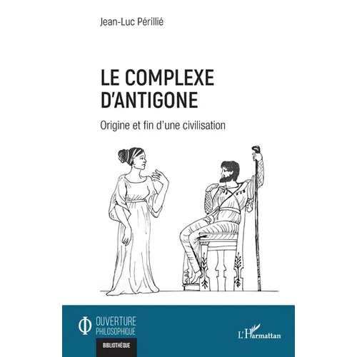Le complexe d'Antigone: Origine et fin d'une civilisation