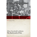The Backwash of War - The Human Wreckage of the Battlefield as Witnessed by an American Hospital Nurse (WWI Centenary Series)
