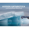 Hidden Antarctica: A Photo Journey Through Untouched Beauty