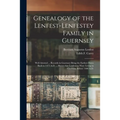 Genealogy of the Lenfest-Lenfestey Family in Guernsey: Well Attested ... Records in Guernsey Bring the Earliest Dates Back to 1475 A.D. ... Shows That