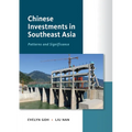 Chinese Investments in Southeast Asia: Patterns and Significance