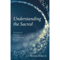 Understanding the Sacred: Sociological Theology for Contemporary People