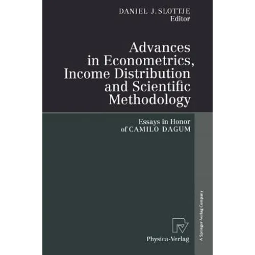 Advances in Econometrics, Income Distribution and Scientific Methodology: Essays in Honor of Camilo Dagum