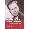 From Power Politics to Conflict Resolution: Assessing the Work of John W. Burton