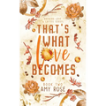 That's What Love Becomes
