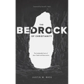 The Bedrock of Christianity: The Unalterable Facts of Jesus' Death and Resurrection