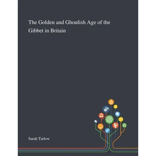 The Golden and Ghoulish Age of the Gibbet in Britain