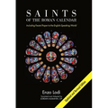 Saints of the Roman Calendar: Including Recent Feasts Proper to the English-Speaking World