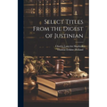Select Titles From the Digest of Justinian