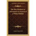 The Boy Hunters or Adventures in Search of a White Buffalo