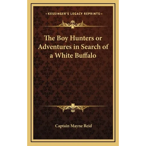 The Boy Hunters or Adventures in Search of a White Buffalo