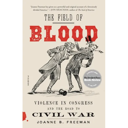 The Field of Blood: Violence in Congress and the Road to Civil War