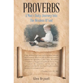 Proverbs: A Man's Daily Journey Into The Wisdom Of God