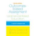 Developing Outcomes-Based Assessment for Learner-Centered Education: A Faculty Introduction