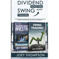 Dividend Investing & Swing Trading: A Complete Guide on Investing, Options, Day Trading, Forex Trading, Future Trading, Dividend Growth Investing and