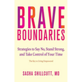Brave Boundaries: Strategies to Say No, Stand Strong, and Take Control of Your Time: The Key to Living Empowered
