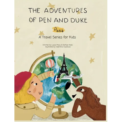The Adventures of Pen and Duke: A Travel Series for Kids: Paris