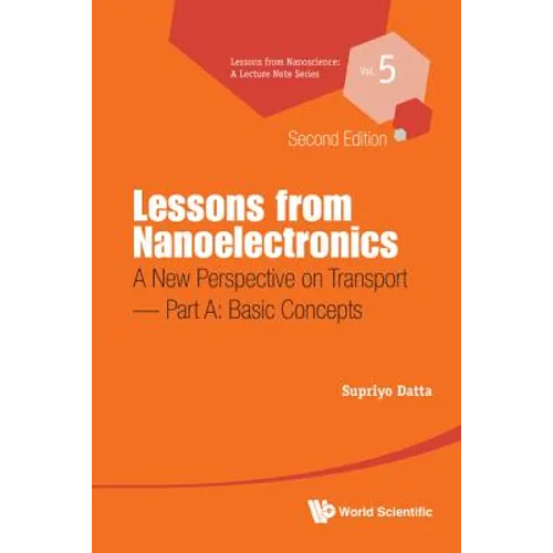 Lessons from Nanoelectronics: A New Perspective on Transport (Second Edition) - Part A: Basic Concepts