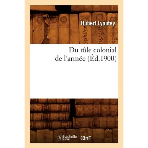 Du Rôle Colonial de l'Armée (Éd.1900)