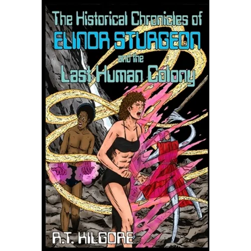 The Historical Chronicles of Elinor Sturgeon and the Last Human Colony