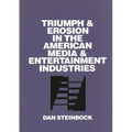 Triumph and Erosion in the American Media and Entertainment Industries