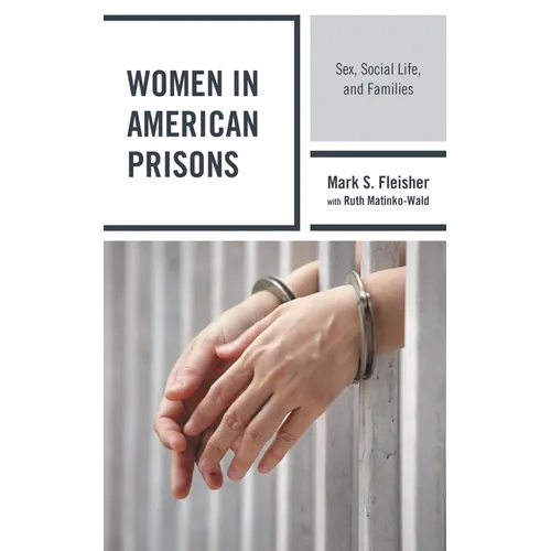 Women in American Prisons: Sex, Social Life, and Families