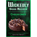 Wickedly Good Recipes - Cheesecakes: Creamy, Crazy, and Completely Craveable