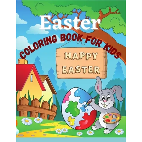 Easter coloring book for kids: Ages 4-8. Cute and fun images, bunnies, eggs, easter baskets, and everything easter and spring.