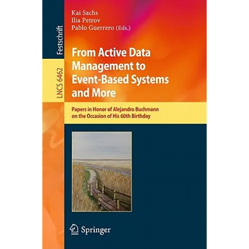From Active Data Management to Event-Based Systems and More: Papers in Honor of Alejandro Buchmann on the Occasion of His 60th Birthday