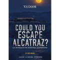 Could You Escape Alcatraz?: An Interactive Survival Adventure